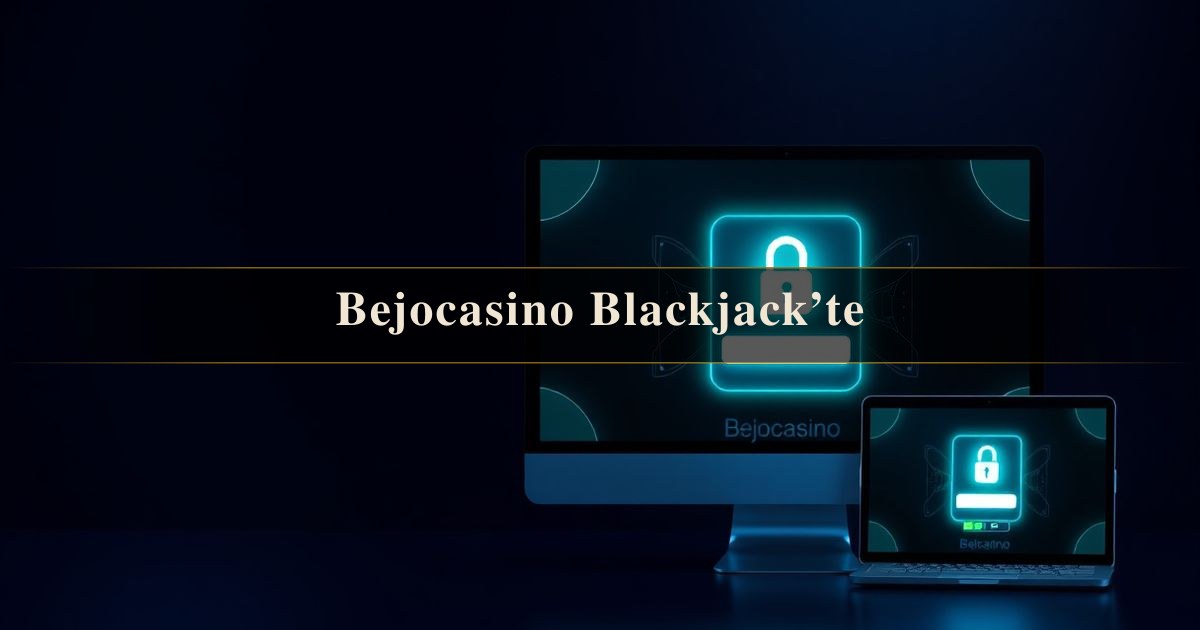 Bejocasino Blackjack’te